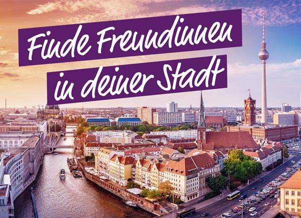 Finde neue Freundinnen in deiner Stadt