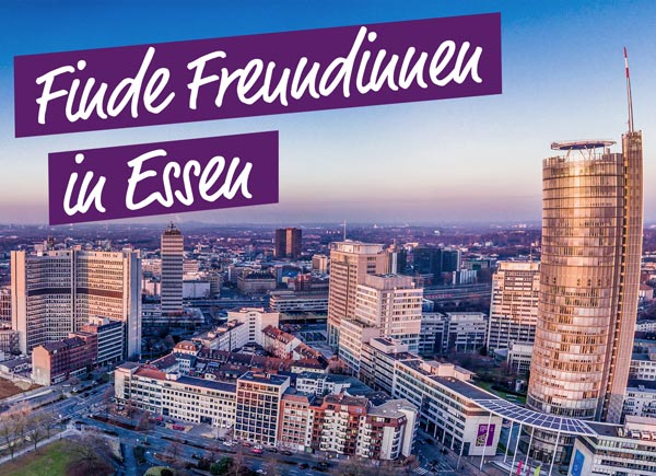 Finde Freundinnen in Essen