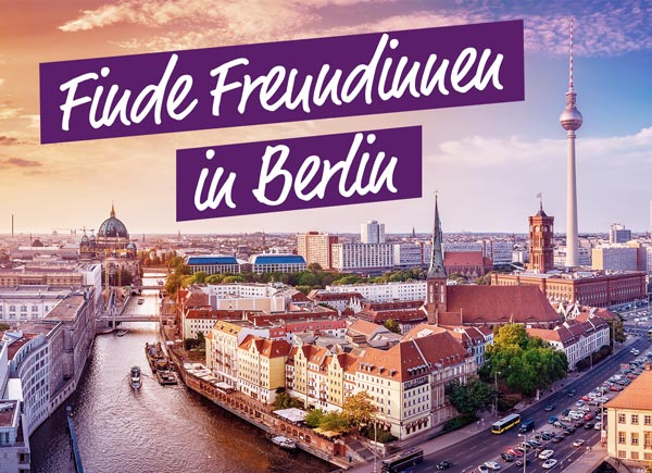 Finde Freundinnen in Berlin