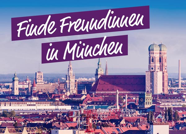 Finde Freundinnen in München