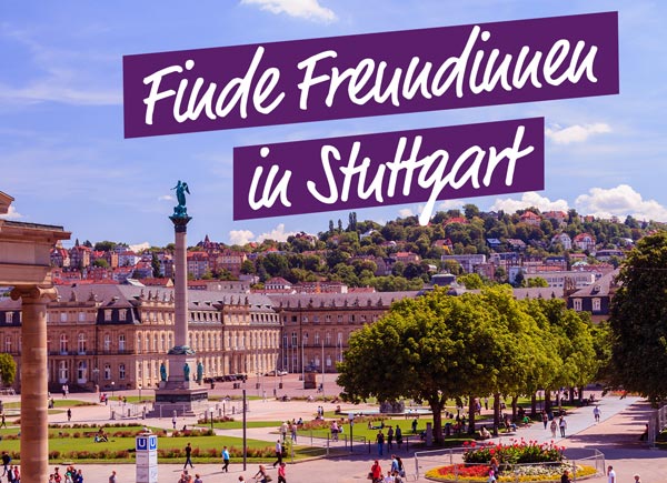 Finde neue Freundinnen in Stuttgart