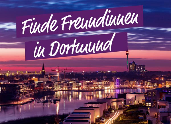 Finde Freundinnen in Dortmund