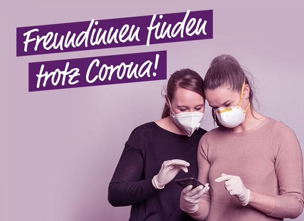 Trotz Corona neue Freundinnen finden.